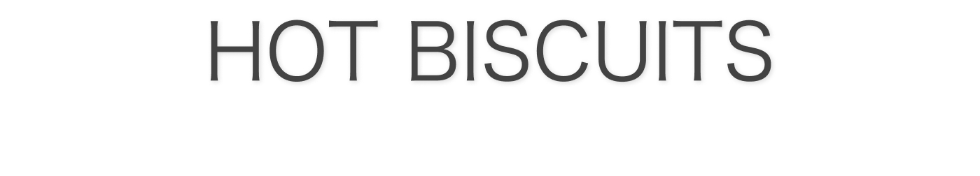 Shop by brand: HOT BISCUITS